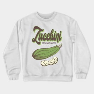 Zucchini Growing Champion Crewneck Sweatshirt